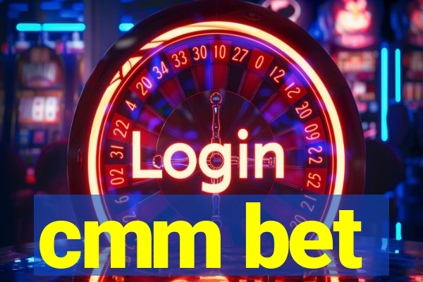 cmm bet